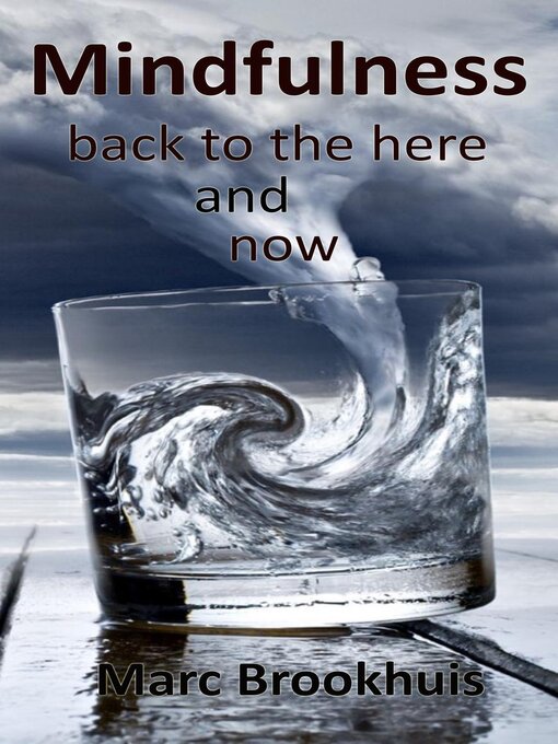 Title details for Mindfulness--Back to the Here and Now by Marc Brookhuis - Available